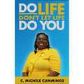 Do Life Don't Let Life Do You