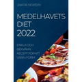 Medelhavets Diet 2022: Enkla Och Bekväma Recept För Att Vara I Form