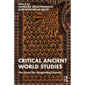 Critical Ancient World Studies: The Case for Forgetting Classics