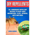 DIY Repellents: 30+ Homemade Repellent Recipes To Keep Away Mosquitoes, Flies, Spiders, Ants and Bugs