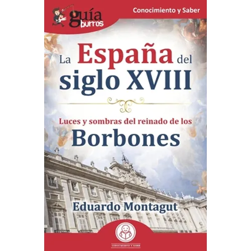 GuíaBurros: La España del siglo XVIII: Luces y sombras del reinado de los Borbones