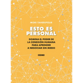 Esto Es Personal: Cómo Aprovechar El Poder de la Conexión Para Negociar Sin Miedo