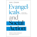 Evangelicals and Social Action: From John Wesley To John Stott