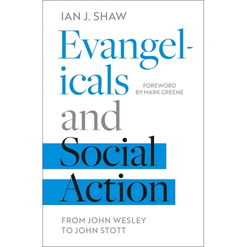 Evangelicals and Social Action: From John Wesley To John Stott