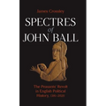 Spectres of John Ball: The Peasants' Revolt in English Political History, 1381-2020