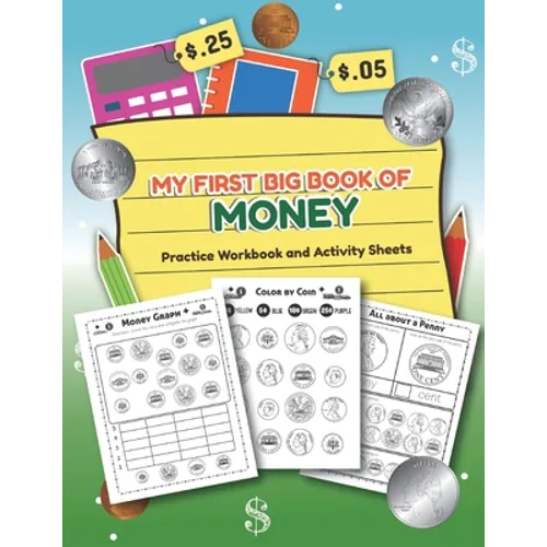 My First Big Book of Money Practice Workbook and Activity Sheets: Over 20 Fun Designs For Boys And Girls - Educational Worksheets