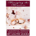 Marrying the Monsters: A Historical Monster Erotica Collection