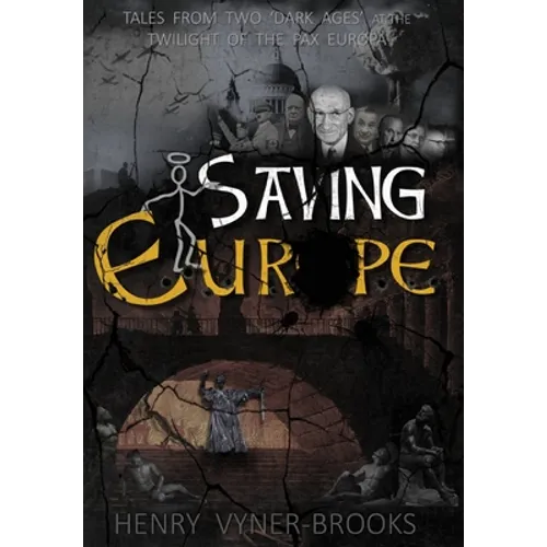 Saving Europe: A Tale of Two 'Dark Ages' at the Twilight of the Pax Europa