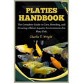 Platies Handbook: The Complete Guide to Care, Breeding, and Creating Vibrant Aquatic Environments for platy fish