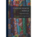 Italy in North Africa: an Account of the Tripoli Enterprise