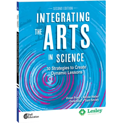 Integrating the Arts in Science: 30 Strategies to Create Dynamic Lessons