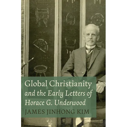 Global Christianity and the Early Letters of Horace G. Underwood