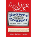 Looking Back: A Journey Through the Pages of the Keowee Courier Featuring the Walhalla Centennial Special Edition of 1950 and Highli