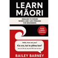 Learn Māori: English to Māori Words and 1,001 Phrases for Beginners