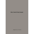 What I Would Tell My Therapist