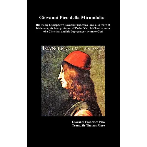 Giovanni Pico della Mirandola: his life by his nephew Giovanni Francesco Pico