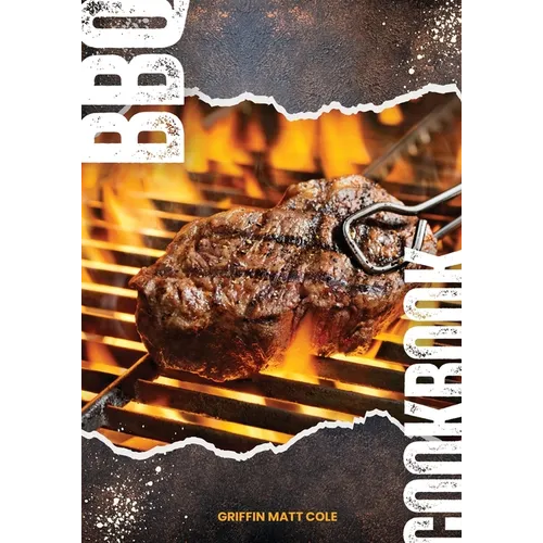 BBQ Cookbook: A Journey into the Heart of Barbecue