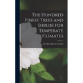 The Hundred Finest Trees and Shrubs for Temperate Climates