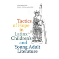 Tactics of Hope in Latinx Children's and Young Adult Literature