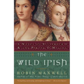 The Wild Irish: A Novel of Elizabeth I and the Pirate O'Malley