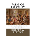 Men of Destiny: Signers of Our Declaration of Independence and Our Constitution