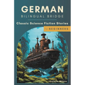 German Bilingual Bridge: Classic Science Fiction Stories for Beginners