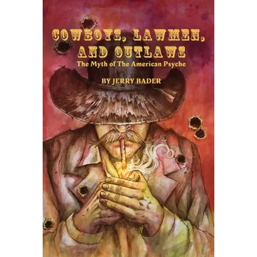 Cowboys, Lawmen, and Outlaws: The Myth of The American Psyche