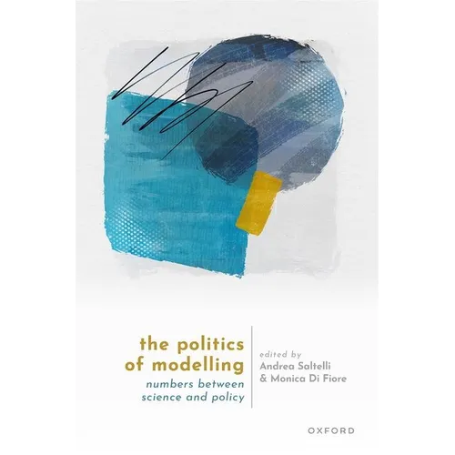 The Politics of Modelling: Numbers Between Science and Policy