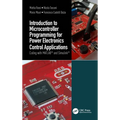 Introduction to Microcontroller Programming for Power Electronics Control Applications: Coding with MATLAB(R) and Simulink(R)