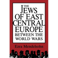 The Jews of East Central Europe Between the World Wars