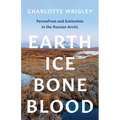 Earth, Ice, Bone, Blood: Permafrost and Extinction in the Russian Arctic