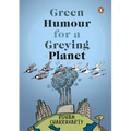 Green Humour for a Greying Planet (Amazingly Evocative Cartoons on Environment and Ecology by Renowned Cartoonist Rohan Chakravarty)