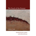 The Touch of the Present: Educational Encounters, Aesthetics, and the Politics of the Senses