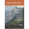 Diets and Lifestyles of the Worlds Oldest Peoples: And 32 Longevity Recipes