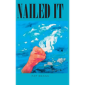 Nailed It: An Artists's Unique View of the Bible