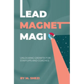 Lead Magnet Magic: Unlocking Growth for Startups and Coaches