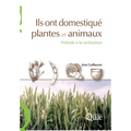 Ils ont domestiqué plantes et animaux: Prélude à la civilisation