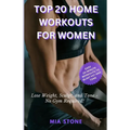 Top 20 Home Workouts for Women: Lose Weight, Sculpt, and Tone - No Gym Required!