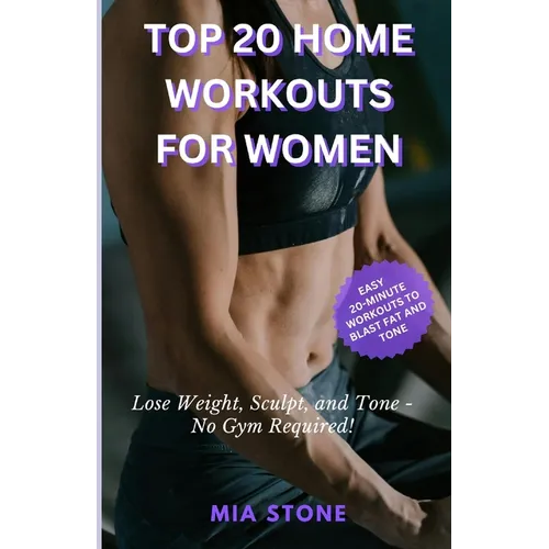 Top 20 Home Workouts for Women: Lose Weight, Sculpt, and Tone - No Gym Required!