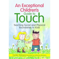 An Exceptional Children's Guide to Touch: Teaching Social and Physical Boundaries to Kids