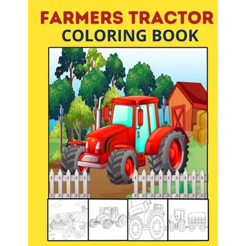 Farmers Tractor Coloring Book: Toddler Coloring Book For Creating a Diverse Color Tractors