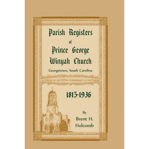 Parish Registers of Prince George Winyah Church, Georgetown, South Carolina, 1815-1936