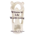 Witness to Life Worth Living: Reflections on Miroslav Volf's Ethics of Embrace
