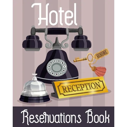 Hotel Reservation Book: Booking Keeping Ledger, Reservation Book, Hotel Guest Book Template, Reservation Paper