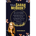 Who is Sarah McBride?: The extraordinary life story and the Inspiring Journey of the First Openly Transgender Person Elected to the U.S House