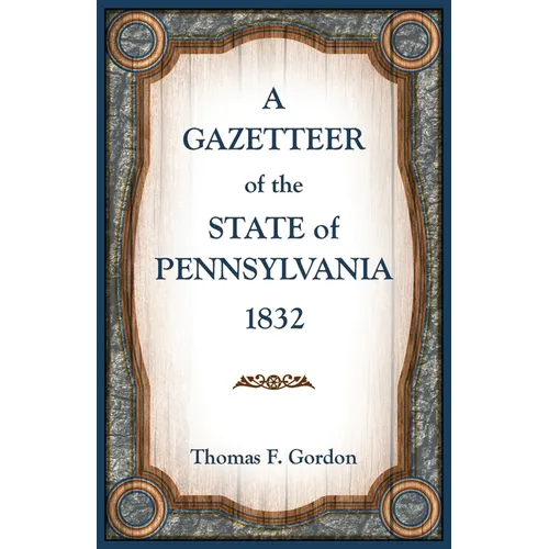 A Gazetteer of the State of Pennsylvania 1832