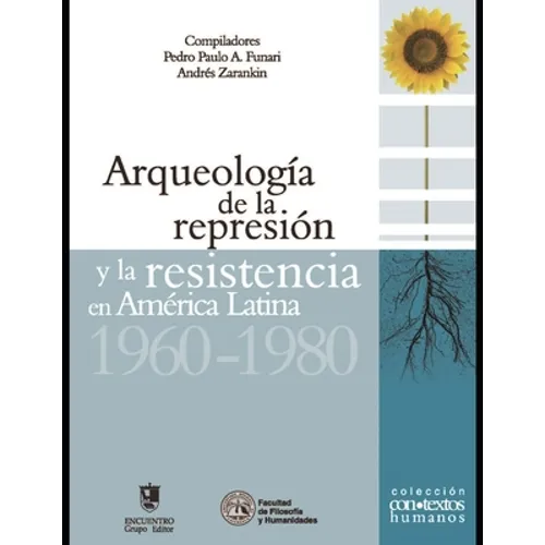 Arqueología de la represión y la resistencia en América Latina: 1960 - 1980