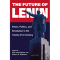 The Future of Lenin: Power, Politics, and Revolution in the Twenty-First Century