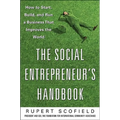 The Social Entrepreneur's Handbook: How to Start, Build, and Run a Business That Improves the World