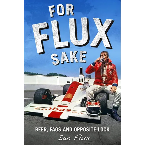 For Flux Sake: Beer, Fags and Opposite-Lock
